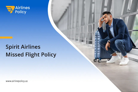 airlinepolicy.us - Spirit Airlines Missed Flight Policy