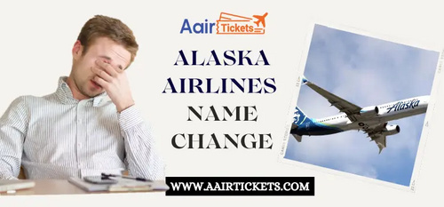 www.aairtickets.com - How Can I Change My Name on Alaska Airlines Tickets?