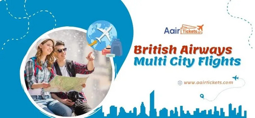 www.aairtickets.com - How to Book Multi City Flights Trip with British Airways?