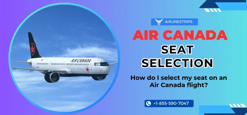 www.airlinestrips.com - Air Canada Seat Selection: Online Advance Preferred Seats