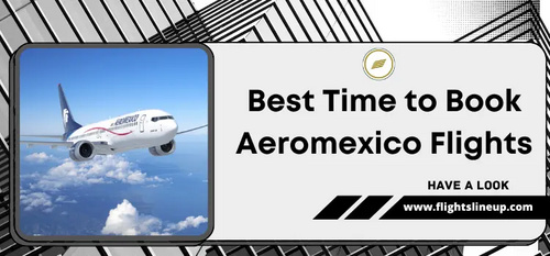 www.flightslineup.com - When is the Best Time to Book Aeromexico Flights?