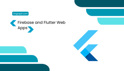 www.ongraph.com - 7 Flutter Web Tips | Firebase and Flutter Web Apps Development