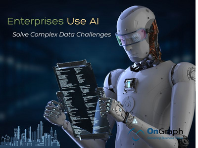 www.ongraph.com - How Enterprises Use AI to Solve Complex Data Challenges?