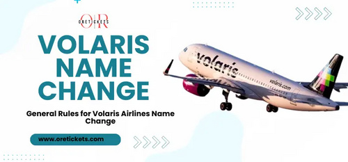 www.oretickets.com - How Can I Change My Name on a Volaris Flight? Complete Policy