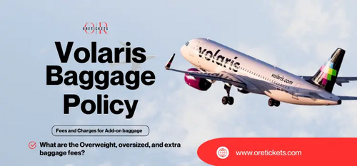www.oretickets.com - What is the baggage allowance on Volaris? Add-on Policy