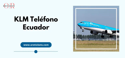 www.oretickets.com - ¿Cómo conectarse con klm Ecuador por teléfono? - Oretickets